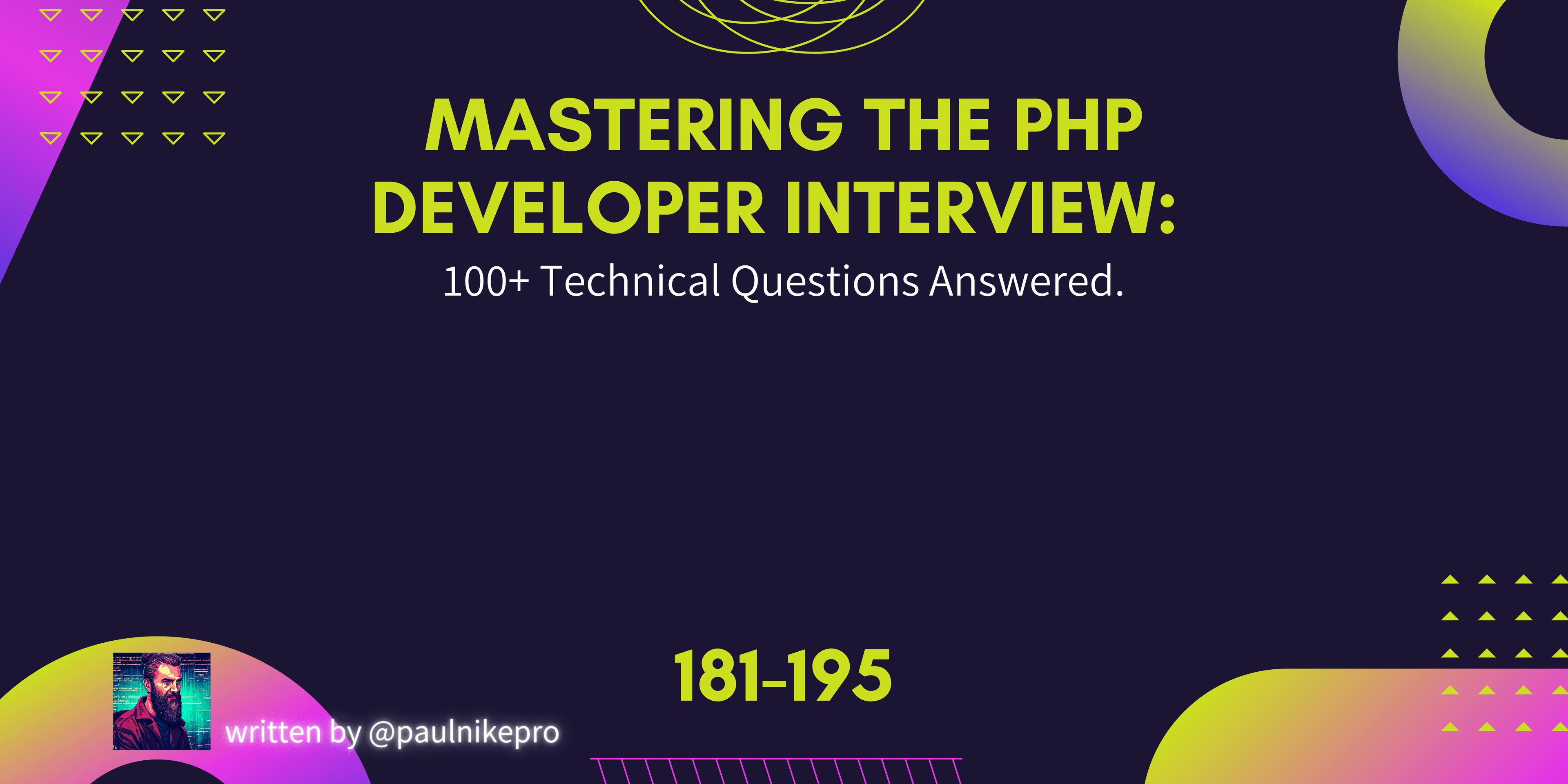 Mastering the PHP Developer Interview: 100+ Technical Questions Answered. 181-195.